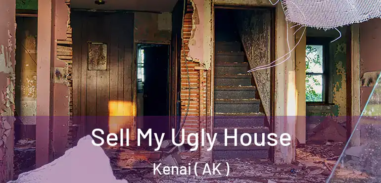 Sell My Ugly House Kenai ( AK )