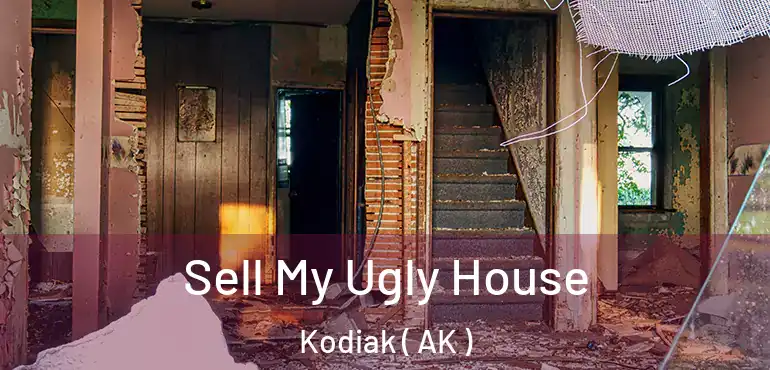 Sell My Ugly House Kodiak ( AK )