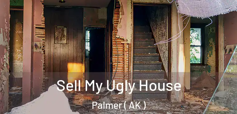 Sell My Ugly House Palmer ( AK )