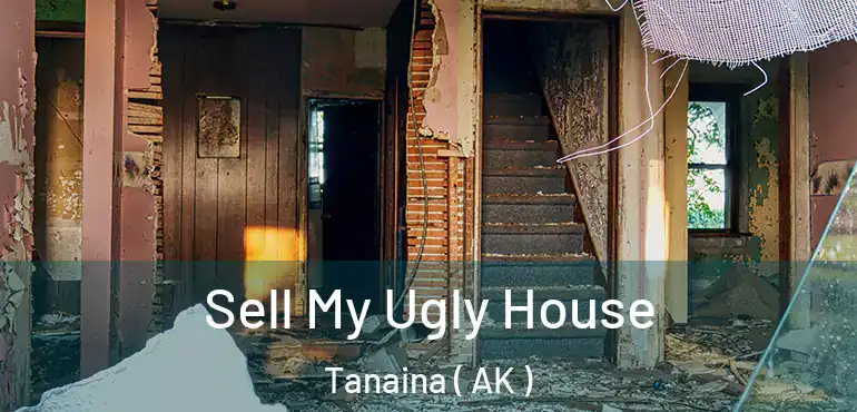 Sell My Ugly House Tanaina ( AK )