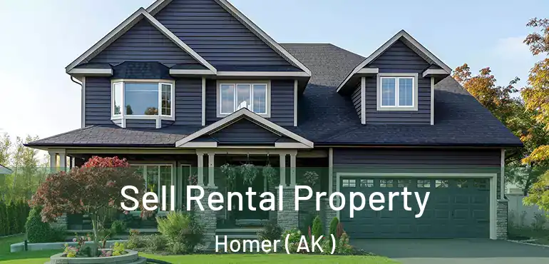 Sell Rental Property Homer ( AK )
