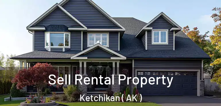  Sell Rental Property Ketchikan ( AK )