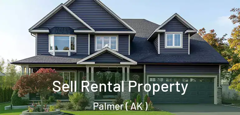 Sell Rental Property Palmer ( AK )
