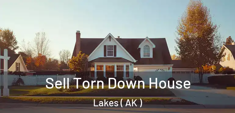  Sell Torn Down House Lakes ( AK )