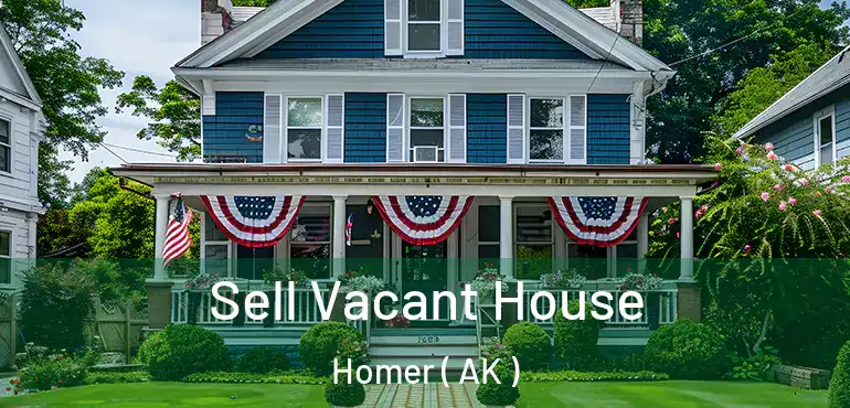Sell Vacant House Homer ( AK )
