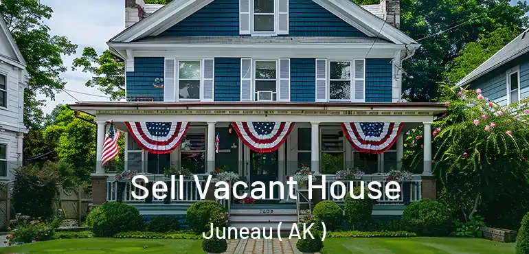 Sell Vacant House Juneau ( AK )