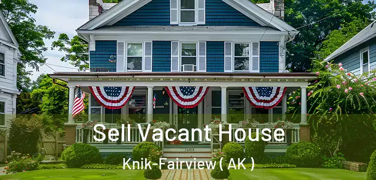  Sell Vacant House Knik-Fairview ( AK )