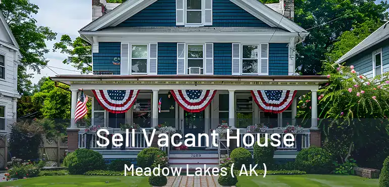  Sell Vacant House Meadow Lakes ( AK )