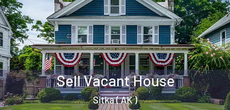  Sell Vacant House Sitka ( AK )