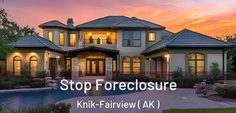 Stop Foreclosure Knik-Fairview ( AK )