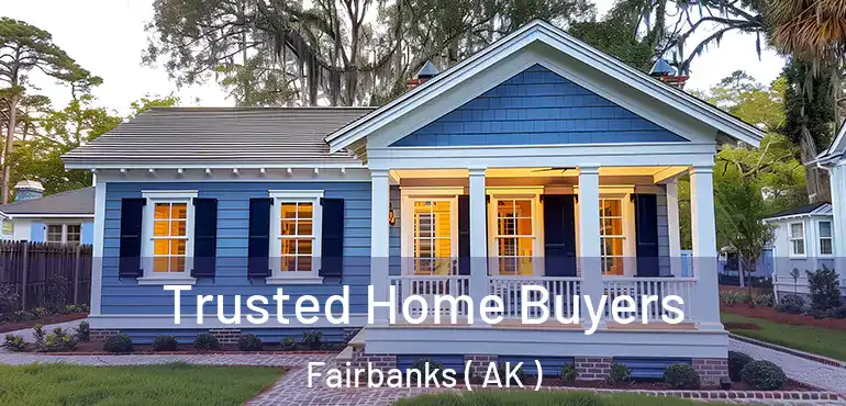 Trusted Home Buyers Fairbanks ( AK )