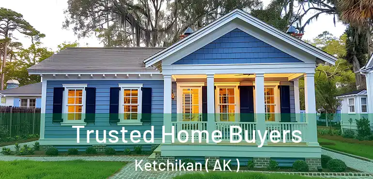  Trusted Home Buyers Ketchikan ( AK )