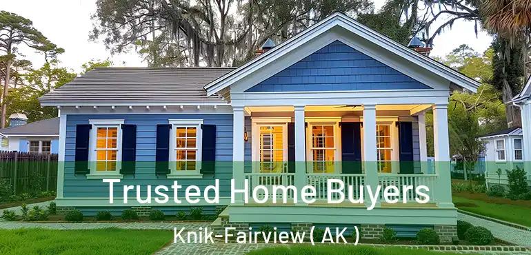  Trusted Home Buyers Knik-Fairview ( AK )