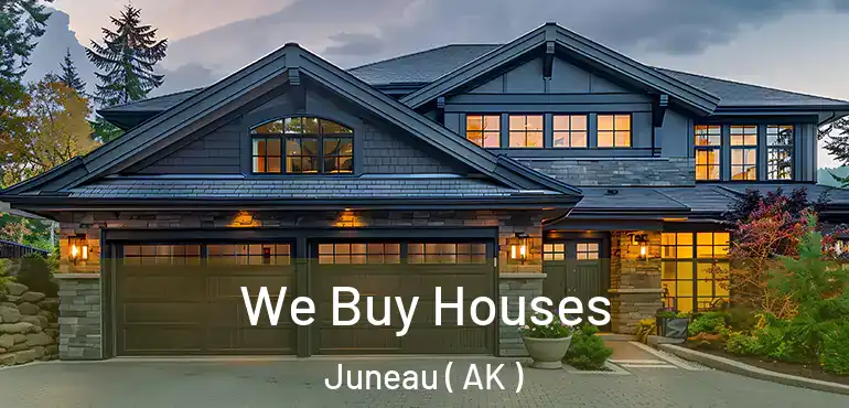  We Buy Houses Juneau ( AK )