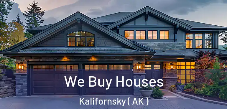 We Buy Houses Kalifornsky ( AK )