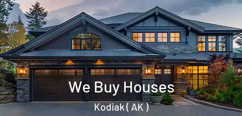  We Buy Houses Kodiak ( AK )
