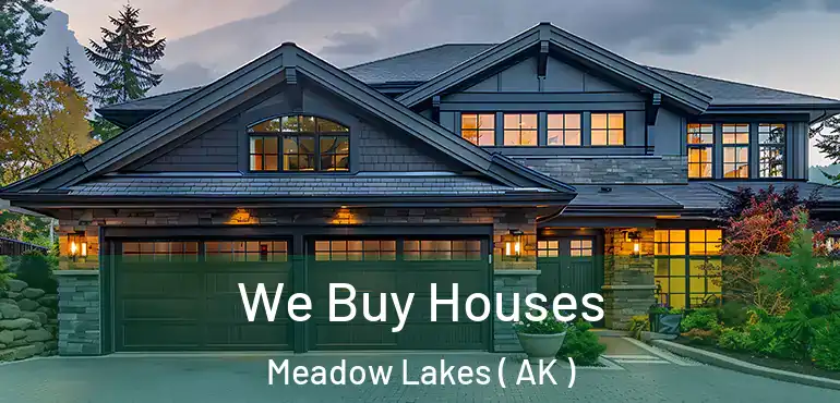  We Buy Houses Meadow Lakes ( AK )