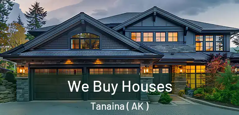 We Buy Houses Tanaina ( AK )
