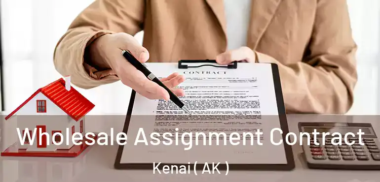 Wholesale Assignment Contract Kenai ( AK )