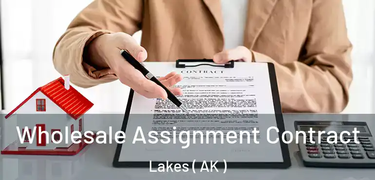 Wholesale Assignment Contract Lakes ( AK )