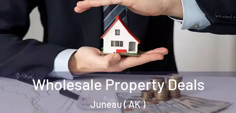  Wholesale Property Deals Juneau ( AK )