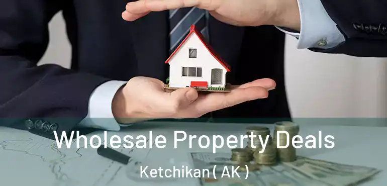 Wholesale Property Deals Ketchikan ( AK )