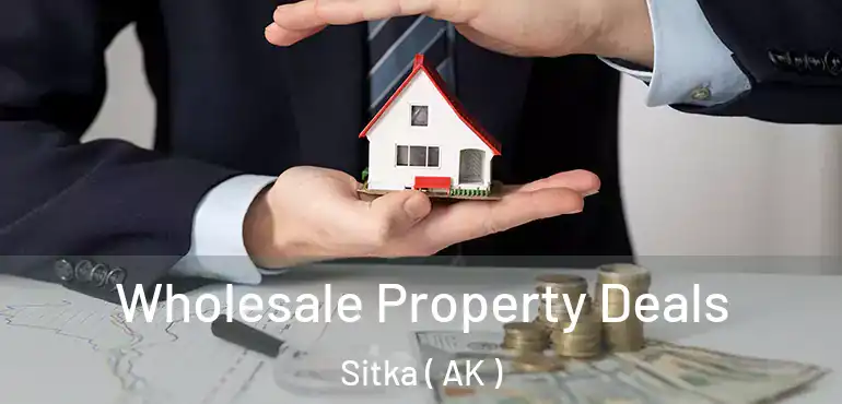 Wholesale Property Deals Sitka ( AK )