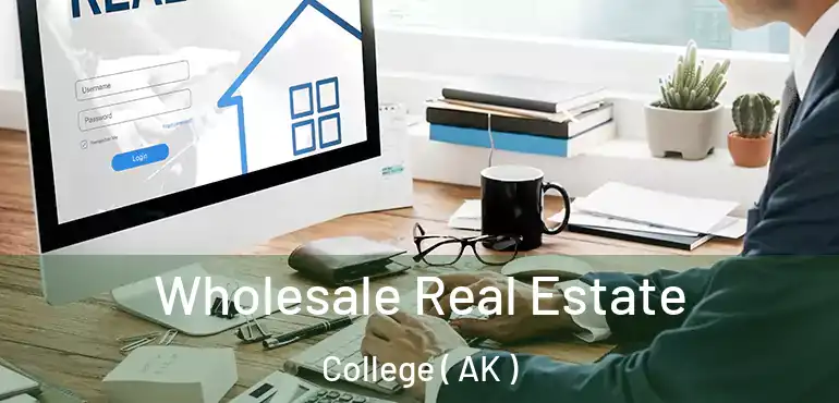  Wholesale Real Estate College ( AK )